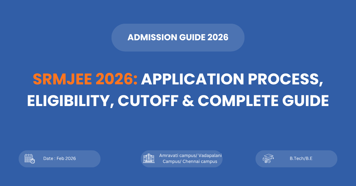 SRMJEE 2026 complete guide covering application form, eligibility, exam pattern and cutoff