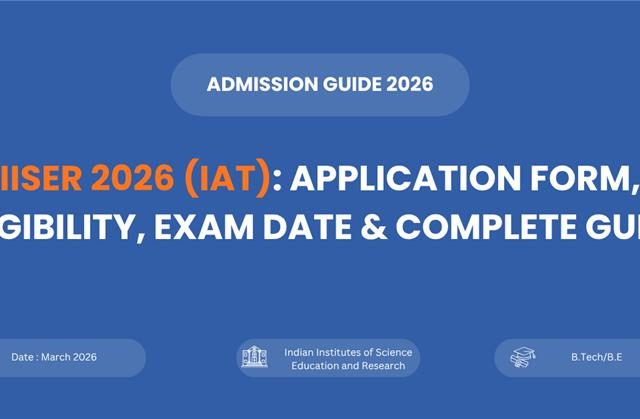 IISER IAT 2026 exam guide - application form eligibility and exam date.