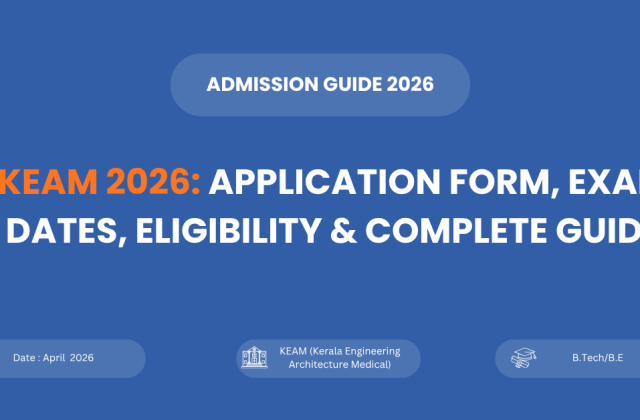 KEAM 2026 application form, exam dates, eligibility criteria and complete guide for Kerala engineering admissions