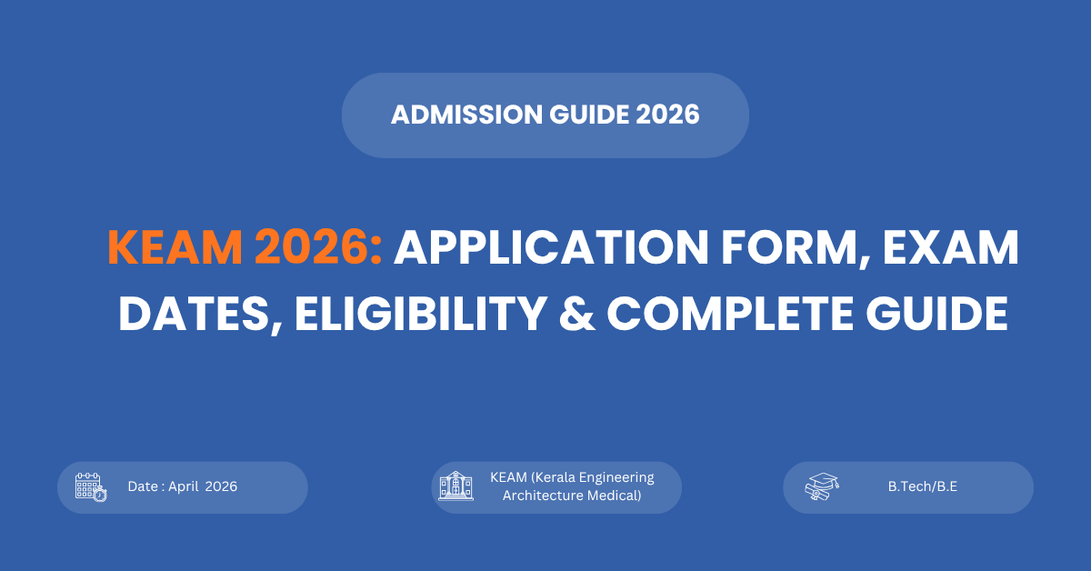 KEAM 2026 application form, exam dates, eligibility criteria and complete guide for Kerala engineering admissions
