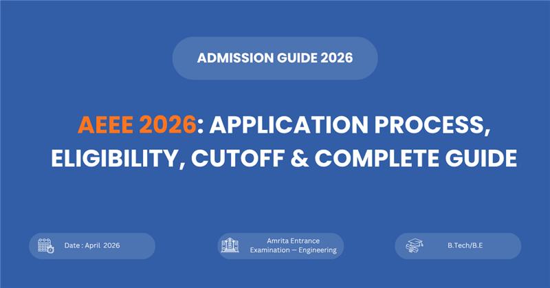 AEEE 2026 complete guide covering application form eligibility exam pattern cutoff and counselling for Amrita Vishwa Vidyapeetham admissions.